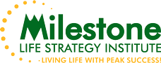MILESTONE LIFE STRATEGY INSTITUTE LLC